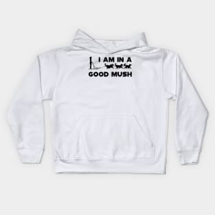 Dog Sledding - I am in a good Mush Kids Hoodie